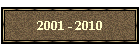 2001 - 2010
