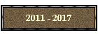 2011 - 2017